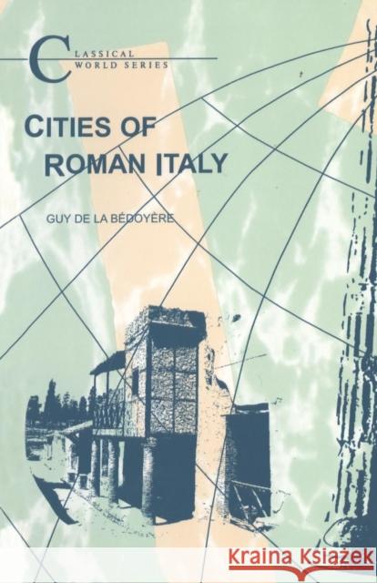 Cities of Roman Italy Guy De La Bedoyere 9781853997280 DUCKWORTH & CO - książka