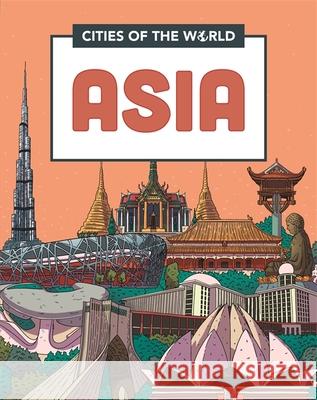 Cities of the World: Cities of Asia Gogerly, Liz 9781445168883 Hachette Children's Group - książka