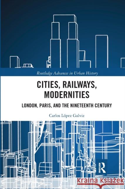 Cities, Railways, Modernities: London, Paris, and the Nineteenth Century L 9780367662929 Routledge - książka