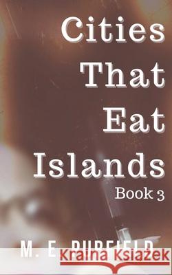 Cities That Eat Islands (Book 3) M E Purfield 9798201810566 Trash Books - książka