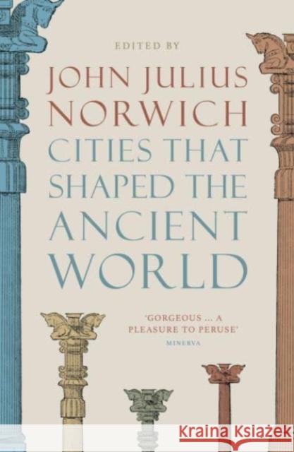 Cities that Shaped the Ancient World John Julius Norwich 9780500293409 Thames & Hudson Ltd - książka