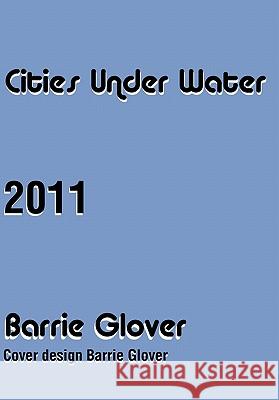 Cities Under Water Barrie Glover 9781456865986 Xlibris Corporation - książka