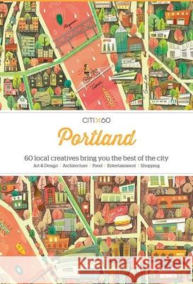 Citix60: Portland: 60 Creatives Show You the Best of the City Viction Workshop 9789881320407 Gingko Press - książka