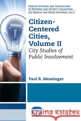 Citizen-Centered Cities, Volume II: City Studies of Public Involvement Paul R. Messinger 9781631576683 Business Expert Press - książka