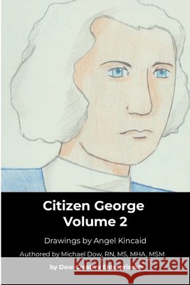Citizen George Volume 2 Dow, Michael, Kincaid, Angel 9781968690090 Dow Creative Enterprises(r) - książka