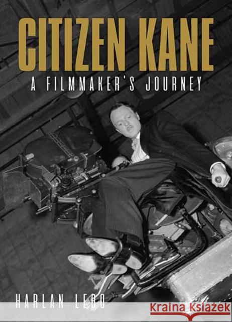 Citizen Kane: A Filmmaker's Journey Harlan Lebo 9781626401013 Angel City Press - książka