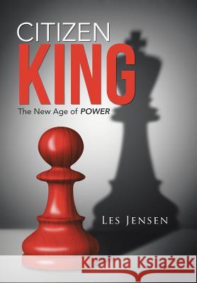 Citizen King: The New Age of Power Les Jensen 9781504335058 Balboa Press - książka