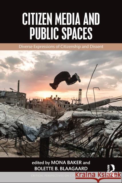 Citizen Media and Public Spaces Mona Baker Bolette Blaagaard 9781138847651 Routledge - książka