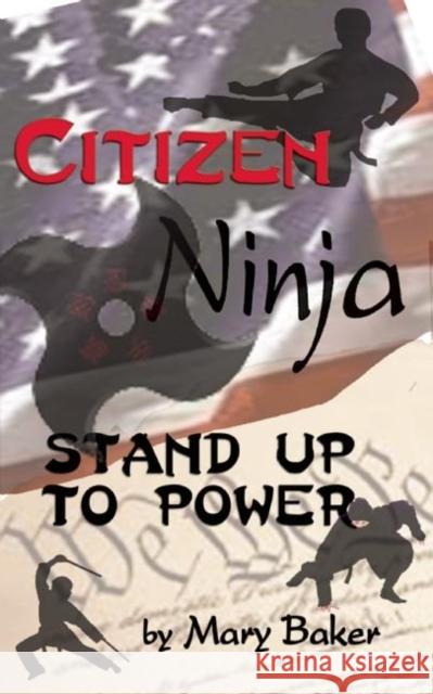 Citizen Ninja: Stand Up to Power Mary Baker 9781579512200 Ronin Publishing (CA) - książka