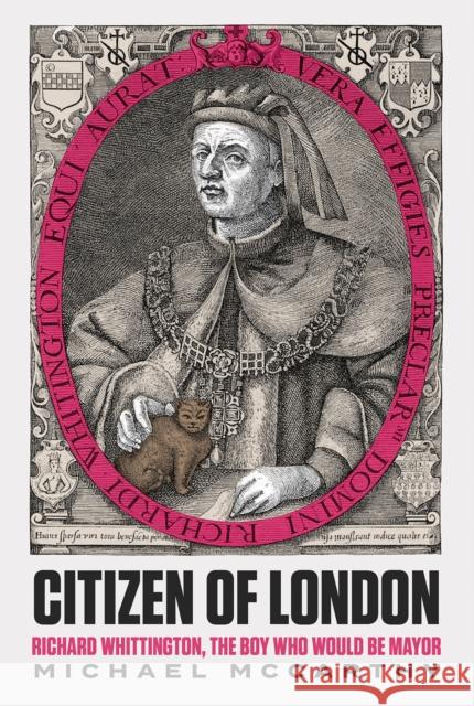 Citizen of London: Richard Whittington—The Boy Who Would Be Mayor Michael McCarthy 9781787387911 C Hurst & Co Publishers Ltd - książka