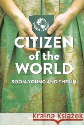 Citizen of the World: Soon-Young and the U.N. Soon-Young Yoon 9781954786714 Mission Point Press - książka