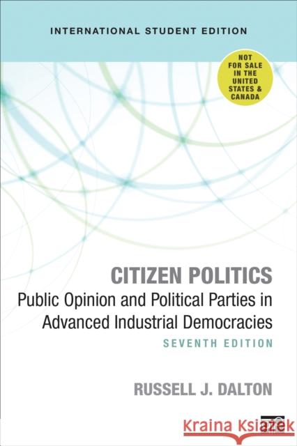 Citizen Politics - International Student Edition: Public Opinion and Political Parties in Advanced Industrial Democracies Russell J. Dalton   9781544371733 SAGE Publications Inc - książka