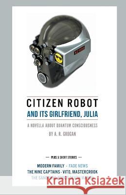 Citizen Robot A R Grogan   9798215155158 Brindian Press LLC - książka