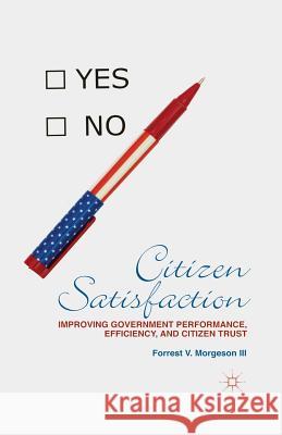 Citizen Satisfaction: Improving Government Performance, Efficiency, and Citizen Trust Morgeson, F. 9781349344154 Palgrave MacMillan - książka
