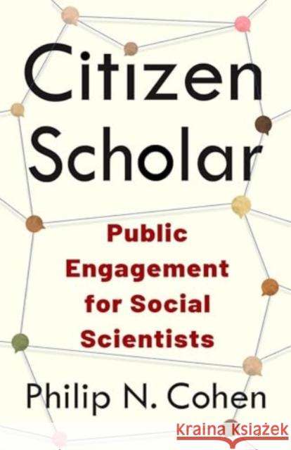 Citizen Scholar: Public Engagement for Social Scientists Philip N. Cohen 9780231204187 Columbia University Press - książka