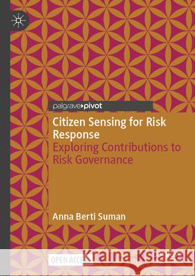 Citizen Sensing for Risk Response: Exploring Contributions to Risk Governance Anna Bert 9783032039385 Palgrave MacMillan - książka