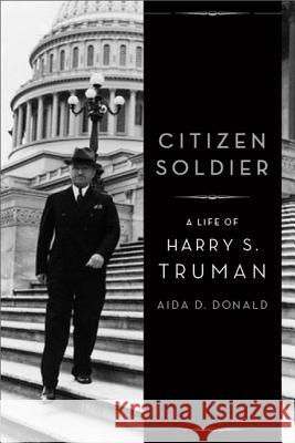 Citizen Soldier: A Life of Harry S. Truman Aida Donald 9780465031207 Basic Books - książka