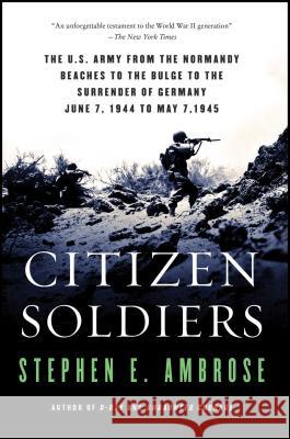 Citizen Soldiers: The U S Army from the Normandy Beaches to the Bulge to the Surrender of Germany Stephen E. Ambrose Stephen E. Ambrose 9780684848013 Simon & Schuster - książka