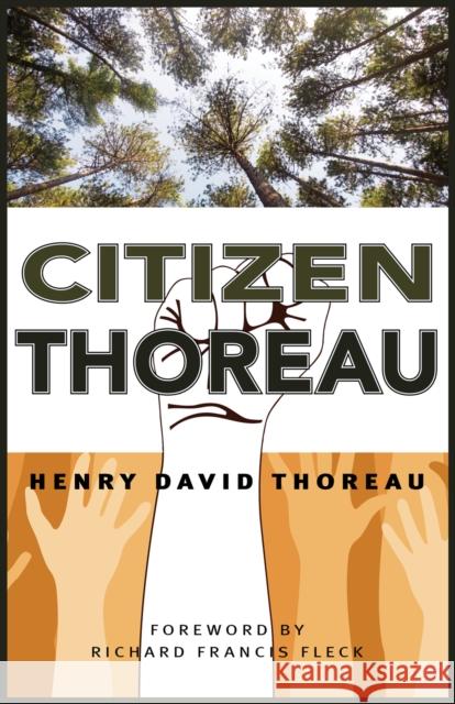 Citizen Thoreau: Walden, Civil Disobedience, Life Without Principle, Slavery in Massachusetts, a Plea for Captain John Brown Henry David Thoreau Richard Francis Fleck 9781941821398 Westwinds Press - książka