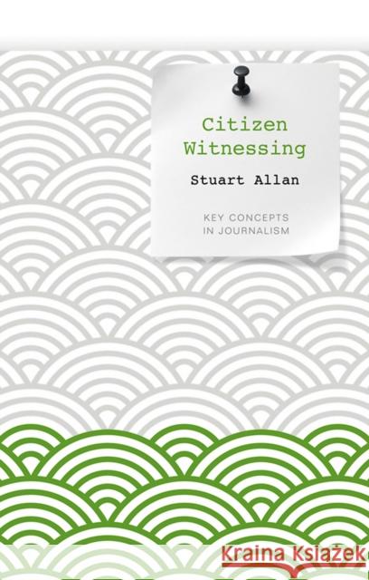 Citizen Witnessing: Revisioning Journalism in Times of Crisis Allan, Stuart 9780745651965  - książka