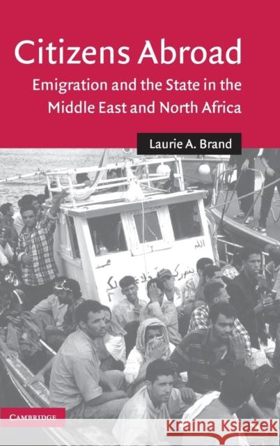 Citizens Abroad: Emigration and the State in the Middle East and North Africa Brand, Laurie A. 9780521858052 Cambridge University Press - książka