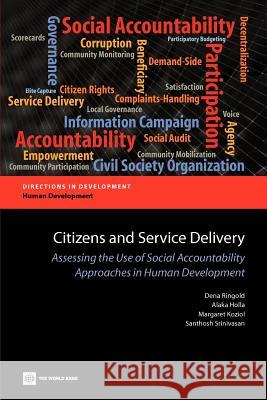 Citizens and Service Delivery: Assessing the Use of Social Accountability Approaches in Human Development Sectors Ringold, Dena 9780821389805 World Bank Publications - książka