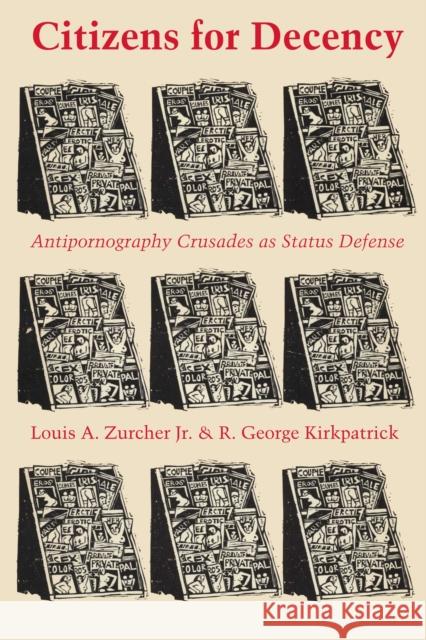 Citizens for Decency: Antipornography Crusades as Status Defense Zurcher, Louis A. 9780292710344 University of Texas Press - książka