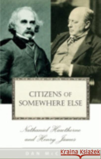 Citizens of Somewhere Else: Nathaniel Hawthorne and Henry James McCall, Dan E. 9780801476303 Cornell University Press - książka