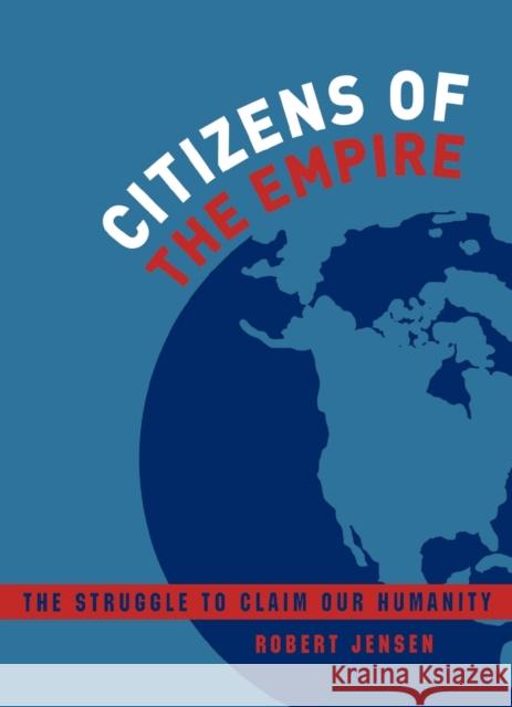 Citizens of the Empire: The Struggle to Claim Our Humanity Robert Jensen 9780872864320 City Lights Books - książka