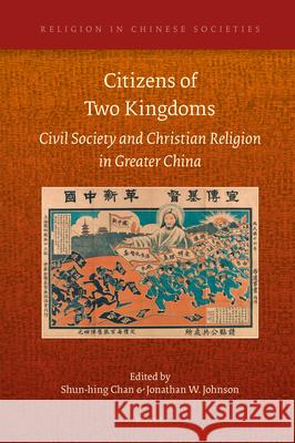 Citizens of Two Kingdoms: Civil Society and Christian Religion in Greater China Shun-hing Chan, Jonathan Johnson 9789004459335 Brill - książka