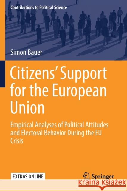 Citizens' Support for the European Union: Empirical Analyses of Political Attitudes and Electoral Behavior During the Eu Crisis Simon Bauer 9783030164638 Springer - książka