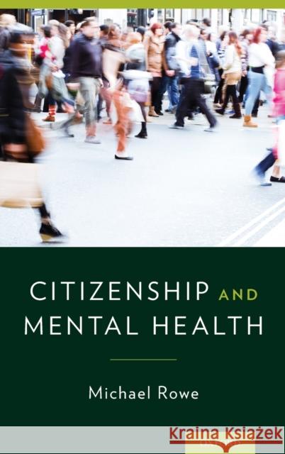 Citizenship & Mental Health Michael Rowe 9780199355389 Oxford University Press, USA - książka