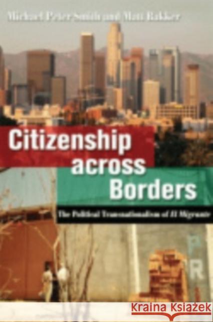 Citizenship Across Borders: The Political Transnationalism of El Migrante Smith, Michael Peter 9780801446085 Cornell University Press - książka