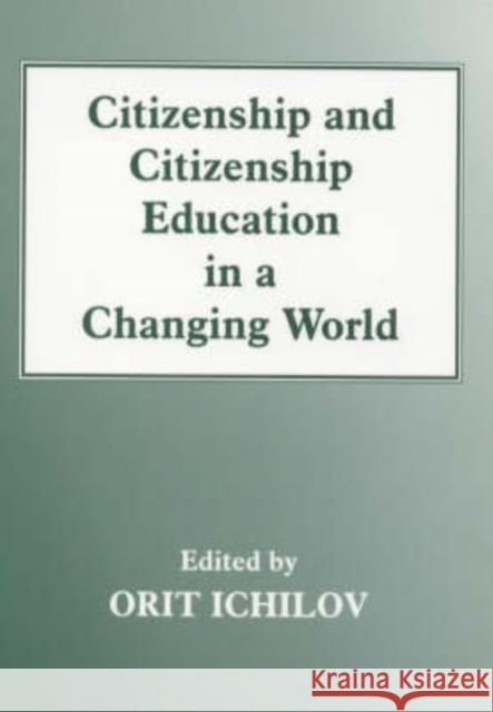 Citizenship and Citizenship Education in a Changing World Orit Ichilov Orit Ichilov  9780713040357 Taylor & Francis - książka