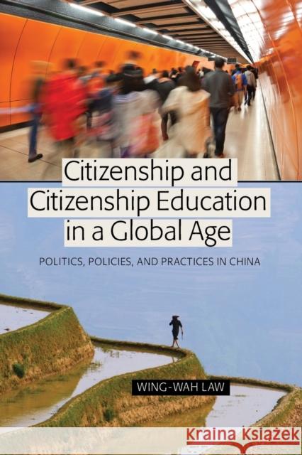 Citizenship and Citizenship Education in a Global Age: Politics, Policies, and Practices in China Wing-Wah Law 9781433108013 Peter Lang Publishing Inc - książka