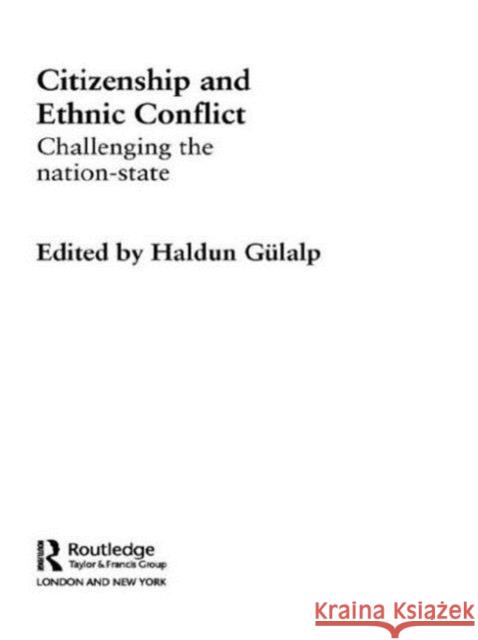 Citizenship and Ethnic Conflict: Challenging the Nation-State Gülalp, Haldun 9780415499569  - książka