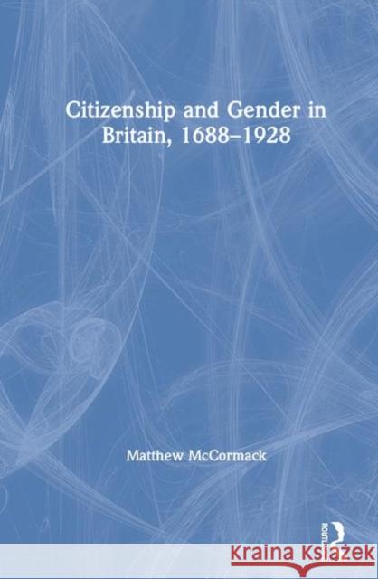 Citizenship and Gender in Britain, 1688-1928 Matthew McCormack 9781138501058 Routledge - książka