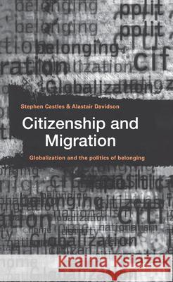 Citizenship and Migration: Globalization and the Politics of Belonging Stephen Castles Alastair Davidson 9780415927130 Routledge - książka