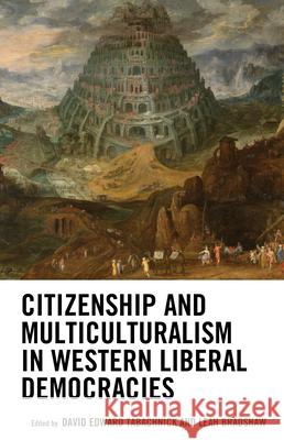 Citizenship and Multiculturalism in Western Liberal Democracies David Edward Tabachnick Leah Bradshaw Yasmeen Abu-Laban 9781498511728 Lexington Books - książka