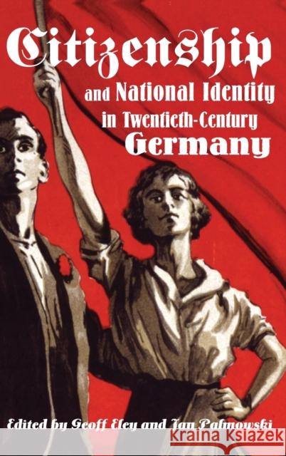 Citizenship and National Identity in Twentieth-Century Germany Geoff Eley Jan Palmowski 9780804752046 Stanford University Press - książka