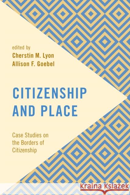 Citizenship and Place: Case Studies on the Borders of Citizenship Lyon, Cherstin M. 9781786605832 Rowman & Littlefield International - książka