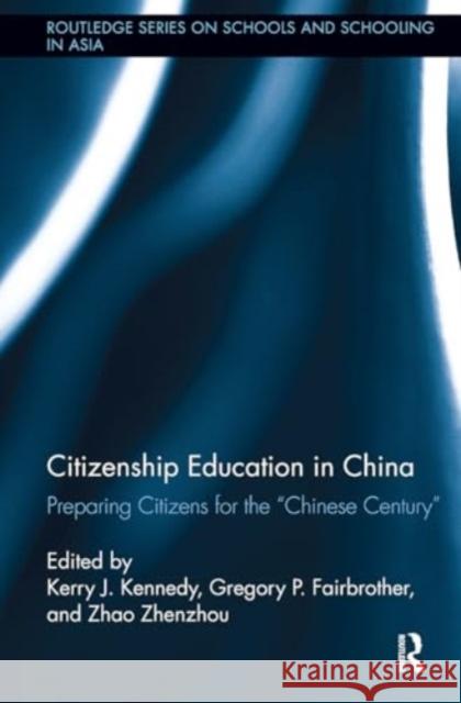 Citizenship Education in China: Preparing Citizens for the Chinese Century Kerry J. Kennedy Gregory Fairbrother Zhenzhou Zhao 9781032923857 Routledge - książka