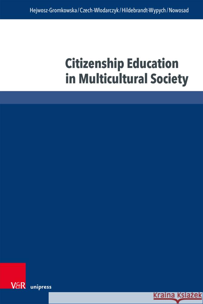 Citizenship Education in Multicultural Society Celina Czech-Wlodarczyk Daria Hejwosz-Gromkowska Dobrochna Hildebrandt-Wypych 9783847117896 V&R Unipress - książka
