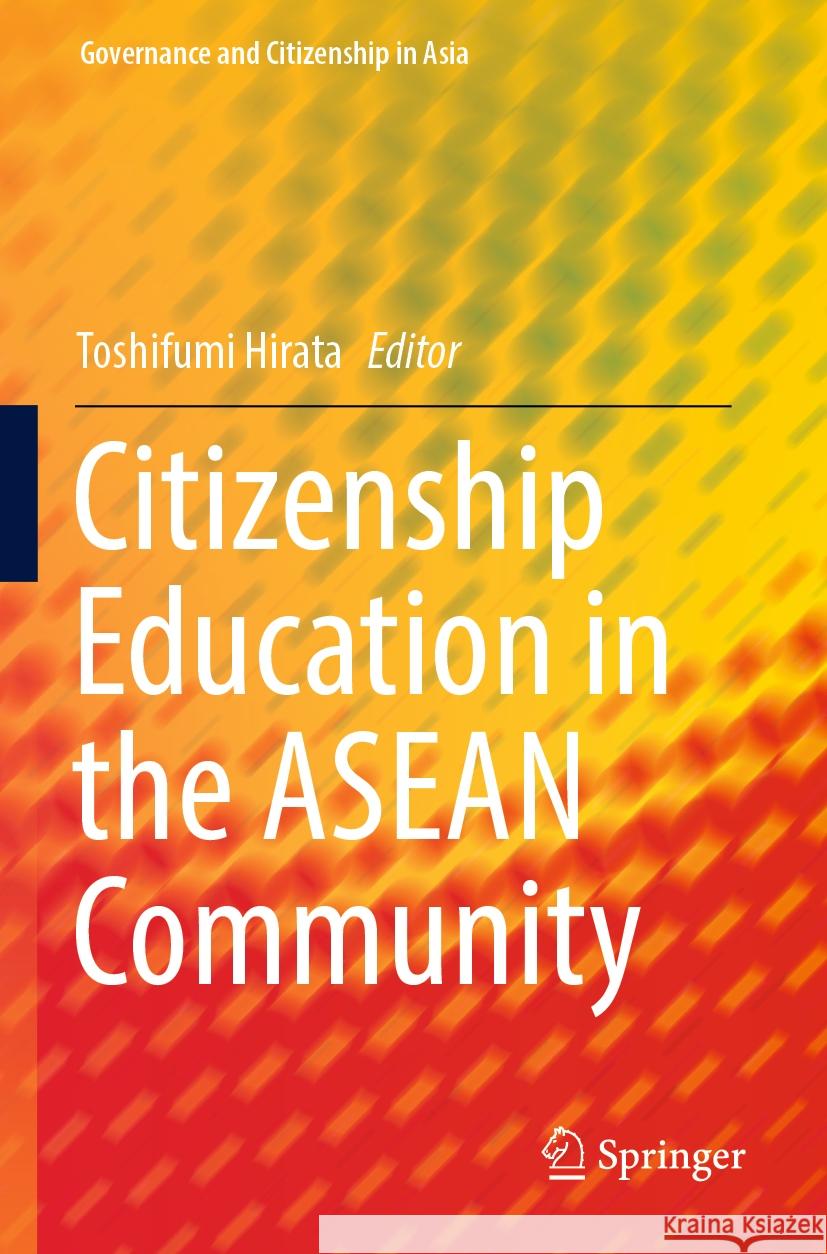 Citizenship Education in the ASEAN Community Toshifumi Hirata 9789811936944 Springer - książka