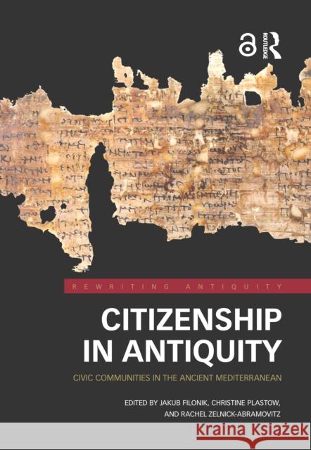 Citizenship in Antiquity: Civic Communities in the Ancient Mediterranean Jakub Filonik Christine Plastow Rachel Zelnick-Abramovitz 9780367687120 Routledge - książka