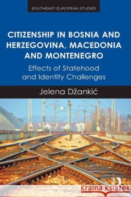 Citizenship in Bosnia and Herzegovina, Macedonia and Montenegro: Effects of Statehood and Identity Challenges Dzankic, Jelena 9781472446411 Ashgate Publishing - książka