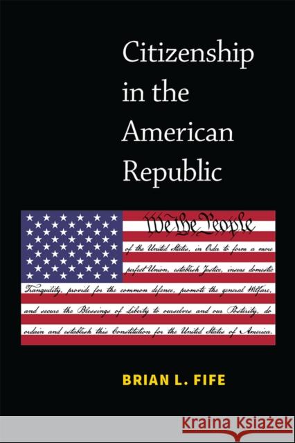 Citizenship in the American Republic Brian L. Fife 9780472054749 University of Michigan Press - książka