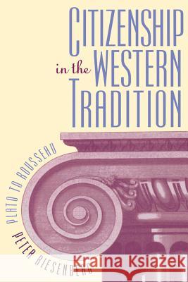 Citizenship in the Western Tradition: Plato to Rousseau Riesenberg, Peter 9780807844595 University of North Carolina Press - książka