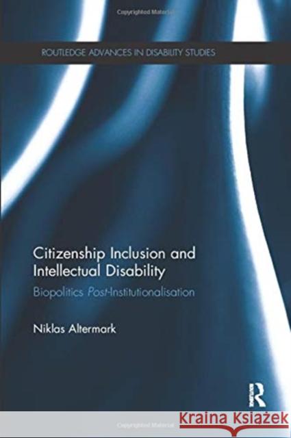 Citizenship Inclusion and Intellectual Disability: Biopolitics Post-Institutionalisation Niklas Altermark 9780367431006 Routledge - książka