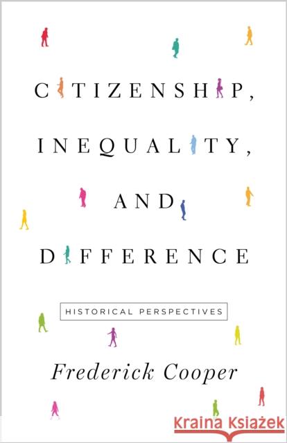 Citizenship, Inequality, and Difference: Historical Perspectives Frederick Cooper 9780691217338 Princeton University Press - książka